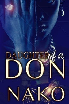 Daughter Of A Don: An Underworld Exclusive by Nako