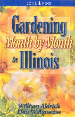 Gardening Month by Month in Illinois by Aldrich, William