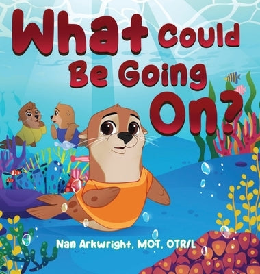 What Could Be Going On?: Inigo Learns about Emotional Regulation by Mot Otrl, Nan Arkwright