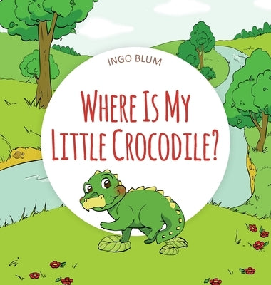 Where Is My Little Crocodile? by Blum, Ingo