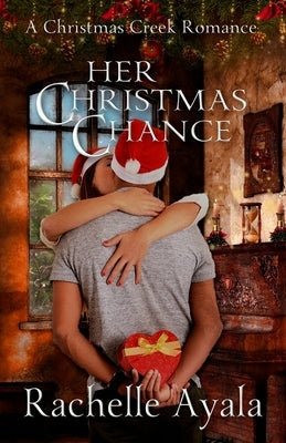 Her Christmas Chance: A Holiday Love Story by Ayala, Rachelle