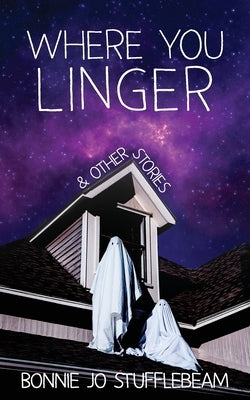 Where You Linger by Stufflebeam, Bonnie Jo