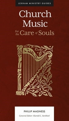 Church Music: For the Care of Souls by Magness, Phillip