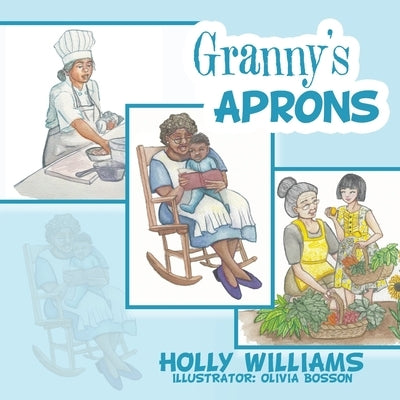 Granny's Aprons by Williams, Holly