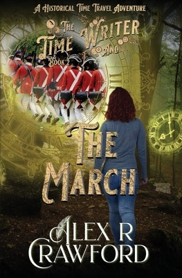 The Time Writer and The March: A Historical Time Travel Adventure by Crawford, Alex R.