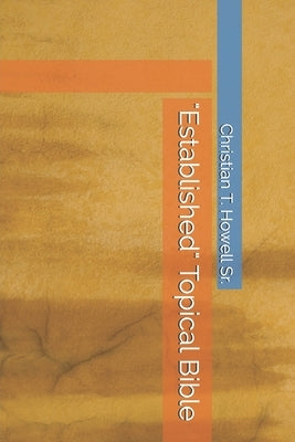 "Established Topical Bible" by Howell Sr, Christian T.