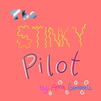 The Stinky Pilot: KC-135 Adventures by Gambrell, Anna E.