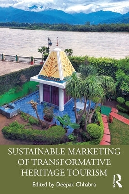 Sustainable Marketing of Transformative Heritage Tourism by Chhabra, Deepak