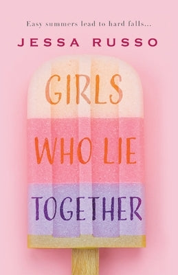 Girls Who Lie Together by Russo, Jessa