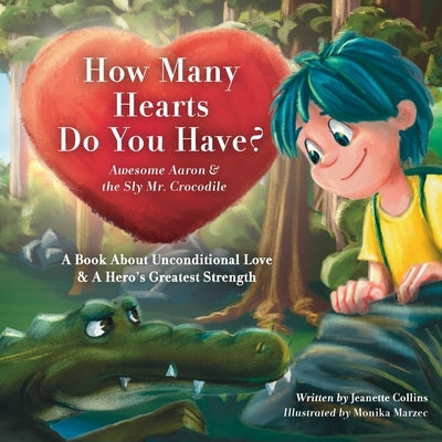 How Many Hearts Do You Have?: Awesome Aaron & the Sly Mr. Crocodile by Collins