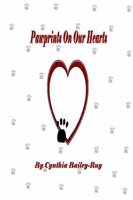 Pawprints On Our Hearts by Bailey-Rug, Cynthia