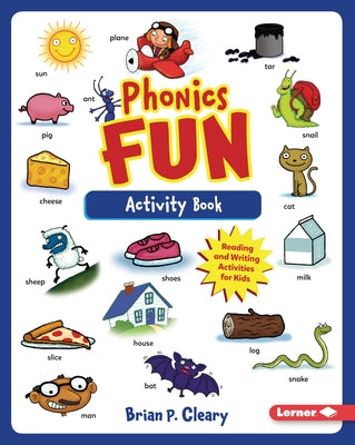 Phonics Fun Activity Book: Reading and Writing Activities for Kids by Cleary, Brian P.