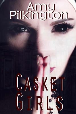 Casket Girls by Pilkington, Amy