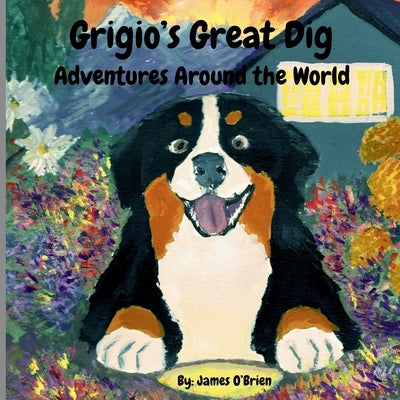 Grigio's Great Dig: Adventures Around the World by O'Brien, James