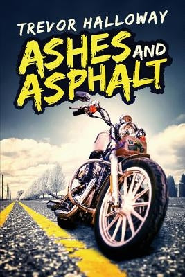 Ashes and Asphalt by Holloway, Trevor