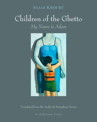 The Children of the Ghetto: My Name Is Adam by Khoury, Elias