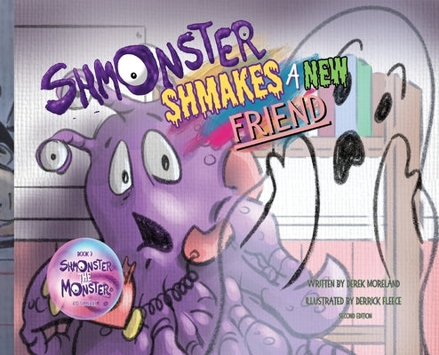 Shmonster Shmakes A New Friend by Moreland, Derek