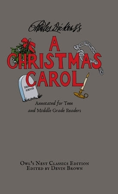 A Christmas Carol: Annotated for Teen and Middle Grade Readers by Dickens, Charles