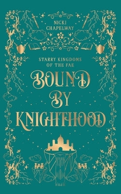 Bound By Knighthood: A Rivals to Lovers Fantasy Romance by Chapelway, Nicki