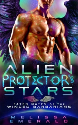 Alien Protector's Stars: A SciFi Romance: Fated Mates of the Winged Barbarians by Emerald, Melissa