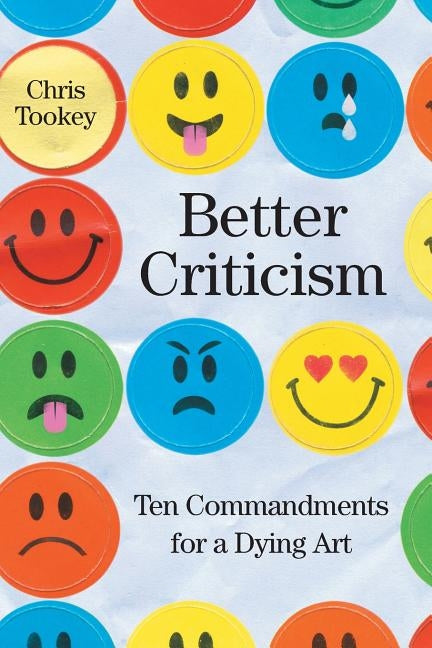 Better Criticism: Ten Commandments for a dying Art by Token, Chris