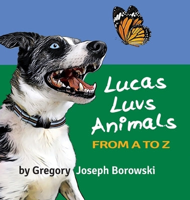 Lucas Luvs Animals from A to Z by Borowski, Gregory Joseph