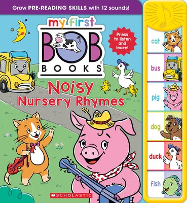 My First Bob Books - Noisy Nursery Rhymes Sound Book Phonics, Up to Age 5 (Reading Readiness) by Scholastic