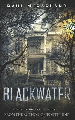 Blackwater: A Gothic Horror by McParland, Paul