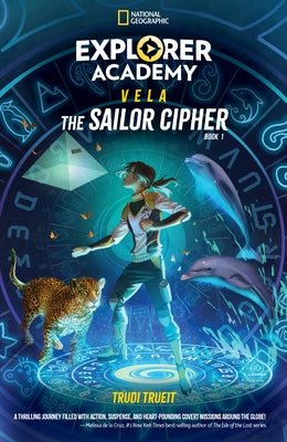 Explorer Academy Vela: The Sailor Cipher (Book 1) by Trueit, Trudi