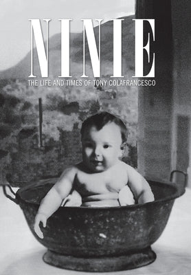 Ninie: The Life and Times of Tony Colafrancesco by Slc