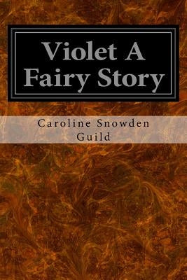 Violet A Fairy Story by Snowden Guild, Caroline