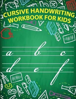 Cursive handwriting workbook for kids: workbook cursive, workbook tracing, cursive handwriting workbook for teens, cursive handwriting workbook for ki by Slaton, Lorence