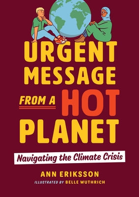 Urgent Message from a Hot Planet: Navigating the Climate Crisis by Eriksson, Ann