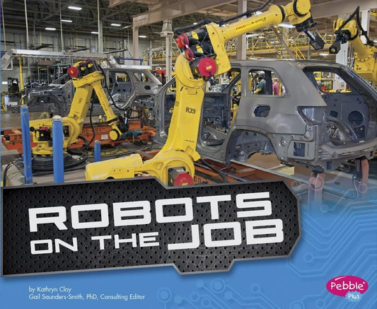 Robots on the Job by Saunders-Smith, Gail