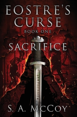 Eostre's Curse: Book One: Sacrifice by McCoy, S. a.