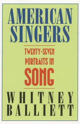 American Singers: Twenty-Seven Portraits in Song by Balliett, Whitney