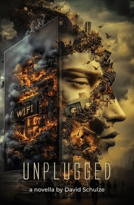 unplugged: a novella by Schulze, David