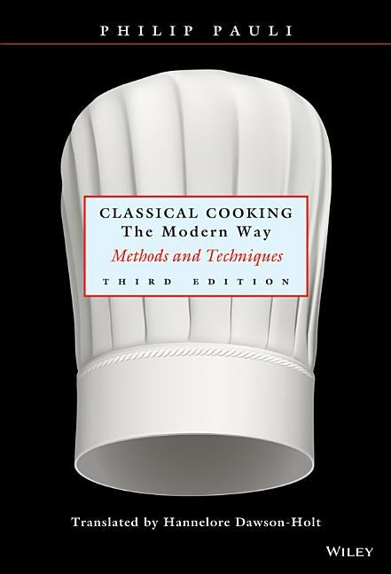 Classical Cooking the Modern Way: Methods and Techniques by Pauli, Philip