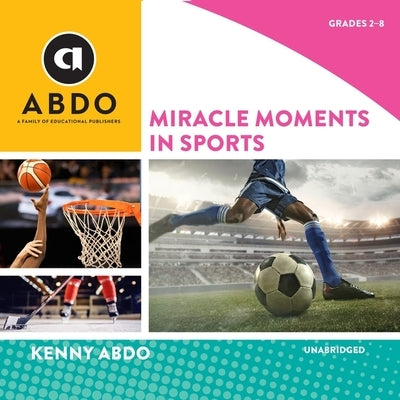 Miracle Moments in Sports by Abdo, Kenny