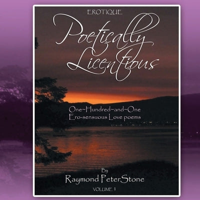 Erotique: Poetically Licentious by Stone, Raymond Peter