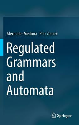 Regulated Grammars and Automata by Meduna, Alexander