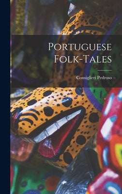 Portuguese Folk-Tales by Pedroso, Consiglieri