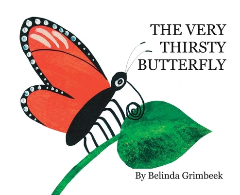 The Very Thirsty Butterfly by Grimbeek, Belinda