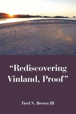 "Rediscovering Vinland, Proof" by Brown, Fred N., III