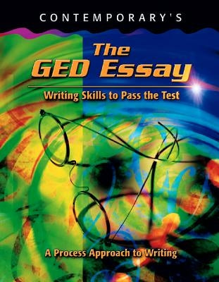 The GED Essay: Writing Skills to Pass the Test by Contemporary