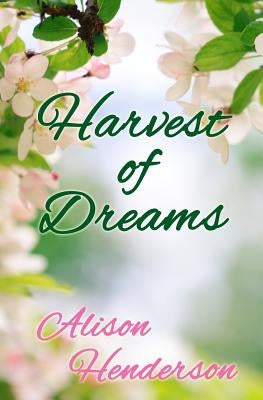 Harvest of Dreams by Henderson, Alison