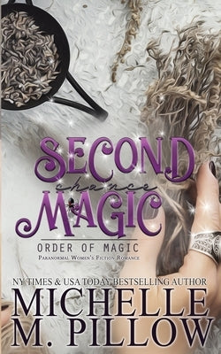 Second Chance Magic: A Paranormal Women's Fiction Romance Novel by Pillow, Michelle M.