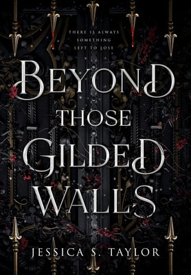 Beyond Those Gilded Walls by Taylor, Jessica S.