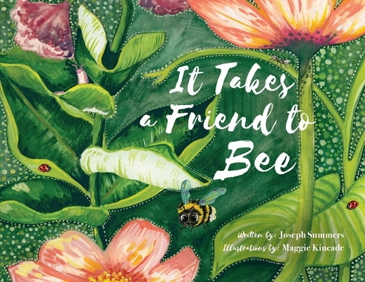 It Takes a Friend to Bee by Summers, Joseph