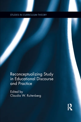 Reconceptualizing Study in Educational Discourse and Practice by Ruitenberg, Claudia W.